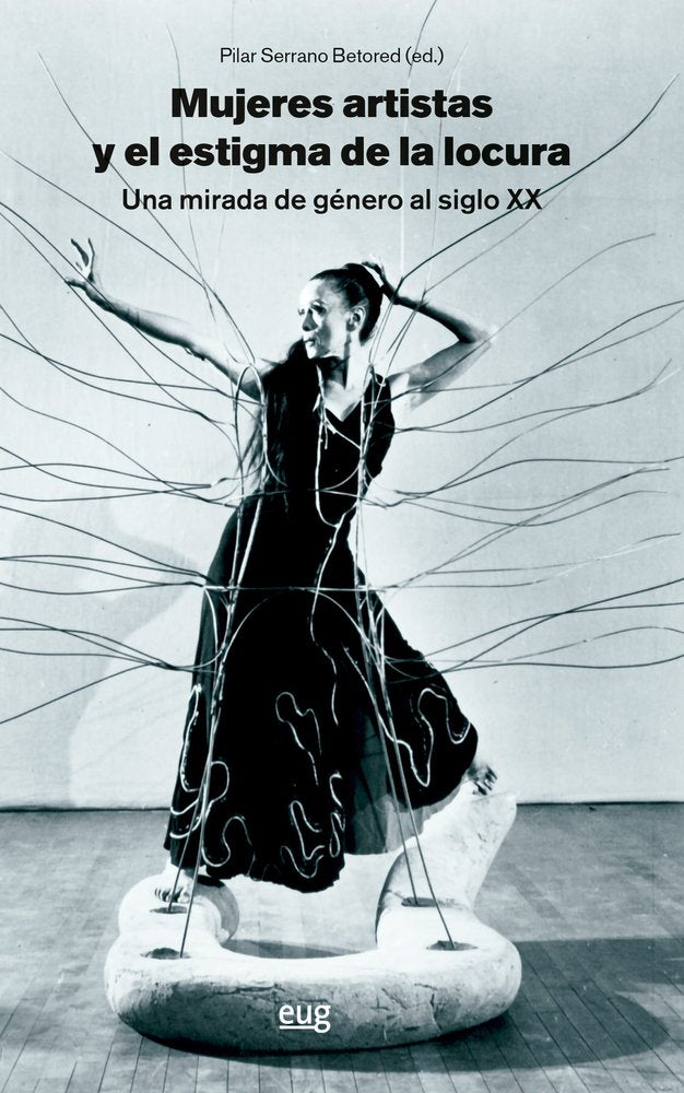 MUJERES ARTISTAS Y EL ESTIGMA DE LA LOCURA, UNA MIRADA DE GENERO AL SIGLO XX, de VARIOS AUTORES | portada del libro