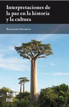 INTERPRETACIONES DE LA PAZ EN LA HISTORIA Y LA CULTURA, de WOLFGANG DIETRICH | portada del libro