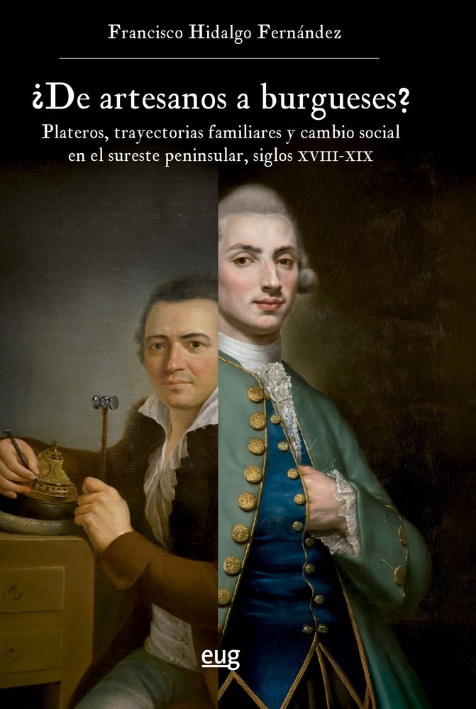 ¿DE ARTESANOS A BURGUESES? PLATEROS, TRAYECTORIAS FAMILIARES Y CAMBIO SOCIAL EN, de HIDALGO FERNANDEZ, FRANCISCO | portada de