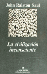 La civilización inconsciente, de Saul, John Ralston | portada del libro