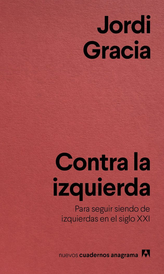Contra la izquierda, de Gracia, Jordi | portada del libro