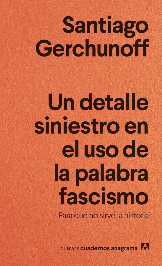 UN DETALLE SINIESTRO EN EL USO DE LA PALABRA FASCISMO, de GERCHUNOFF, SANTIAGO | portada del libro