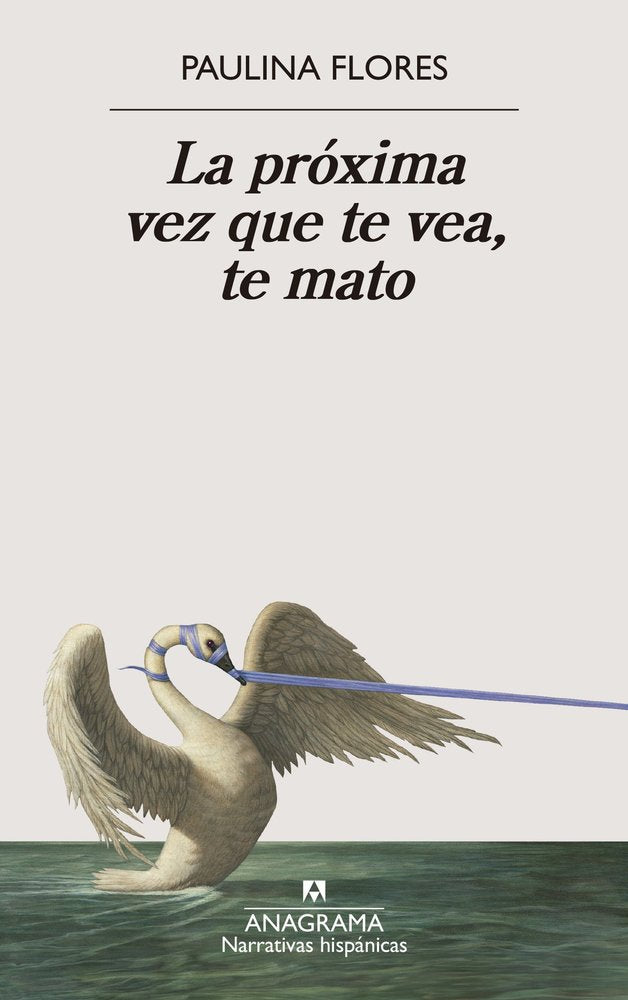 LA PROXIMA VEZ QUE TE VEA, TE MATO, de FLORES, PAULINA | portada del libro