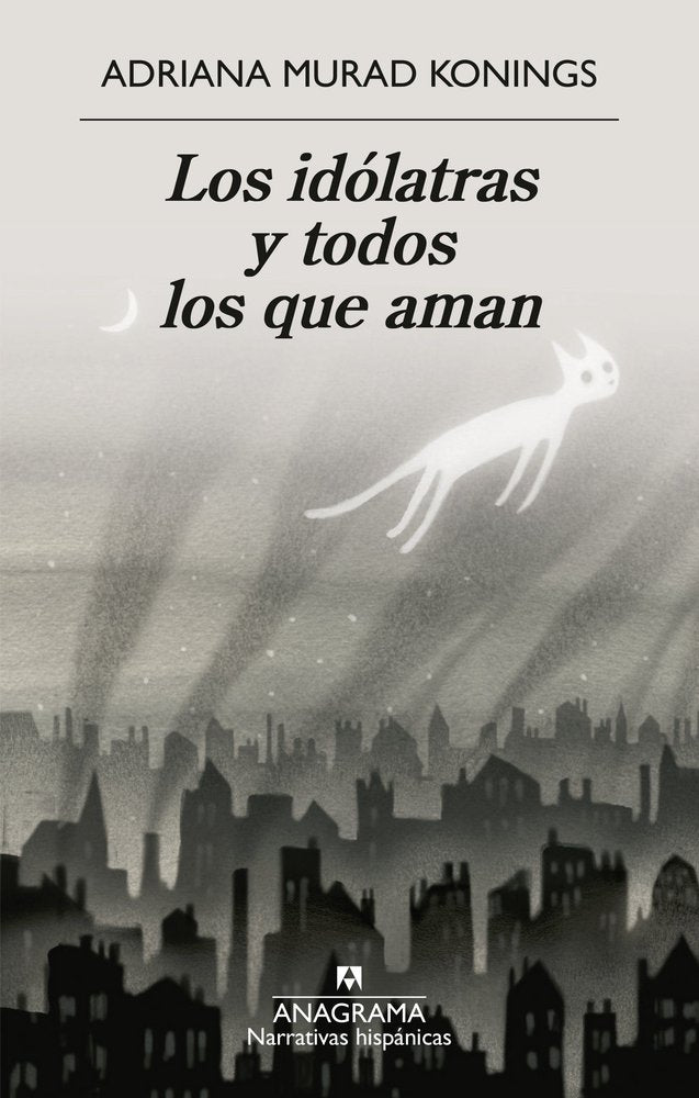 LOS IDOLATRAS Y TODOS LOS QUE AMAN, de MURAD KONINGS, ADRIANA | portada del libro