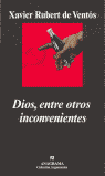Dios, entre otros inconvenientes, de Rubert de Ventós, Xavier | portada del libro