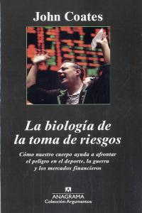 La biología de la toma de riesgos, de Coates, John | portada del libro