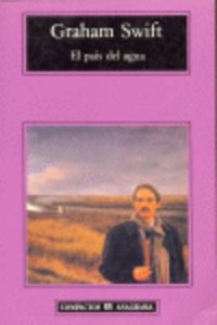 PAIS DEL AGUA, EL (CM) *, de Swift | portada del libro