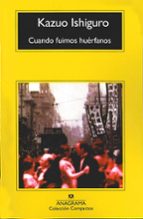 CUANDO FUIMOS HUERFANOS. -CM, de Kazuo Ishiguro | portada del libro