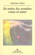 EN TODOS LOS SENTIDOS, COMO EL AMOR, de Simona Vinci | portada del libro