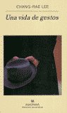 Una vida de gestos, de Lee, Chang-rae | portada del libro