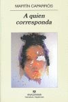 A quien corresponda, de CAPARROS | portada del libro