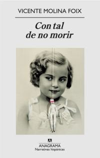 Con tal de no morir, de Molina Foix, Vicente | portada del libro
