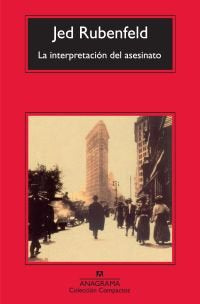 La interpretación del asesinato, de Rubenfeld, Jed | portada del libro