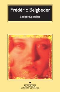 SOCORRO , PERDON -CM *, de Beigbeder | portada del libro