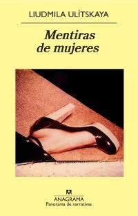 Mentiras de mujeres, de Ulítskaya, Liudmila | portada del libro