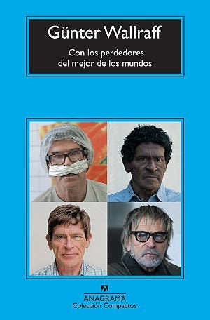 Con los perdedores del mejor de los mundos, de Wallraff, Günter | portada del libro