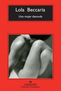 Una mujer desnuda, de Beccaria, Lola | portada del libro