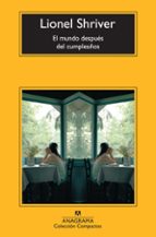 MUNDO DESPUÉS DEL CUMPLEAÑOS, EL -CM, de Lionel Shriver | portada del libro