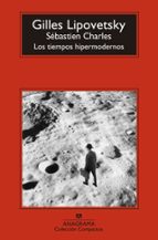 TIEMPOS HIPERMODERNOS, LOS CM *, de Gilles Lipovetsky | portada del libro