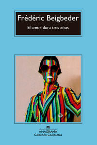 El amor dura tres años, de Beigbeder, Frédéric | portada del libro