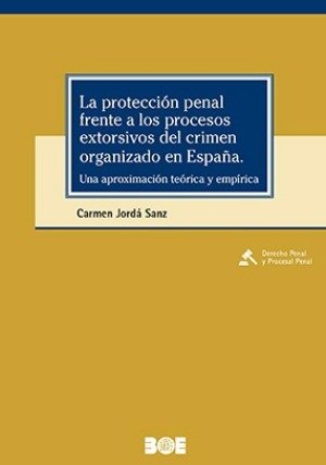 LA PROTECCION PENAL FRENTE A LOS PROCESOS EXTORSIVOS DEL CRIMEN O, de JORDA SANZ, CARMEN | portada del libro