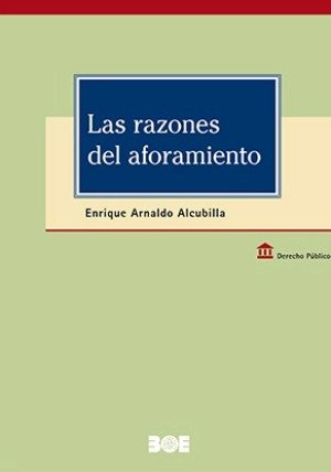 LAS RAZONES DEL AFORAMIENTO, de ARNALDO ALCUBILLA, ENRIQUE | portada del libro