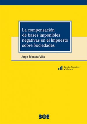 LA COMPENSACION DE BASES IMPONIBLES NEGATIVAS EN EL IMPUESTO SOBRE SOCIEDADES, de TABOADA VILLA, JORGE | portada del libro