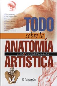 Todo sobre la Anatomía Artística, de PARRAMON, EQUIPO | portada del libro