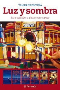 Luz y sombra para aprender a pintar paso a paso, de PARRAMON, EQUIPO | portada del libro