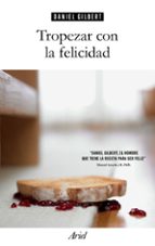 Tropezar con la felicidad, de Daniel Gilbert | portada del libro