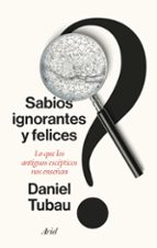 Sabios ignorantes y felices, de Daniel Tubau | portada del libro