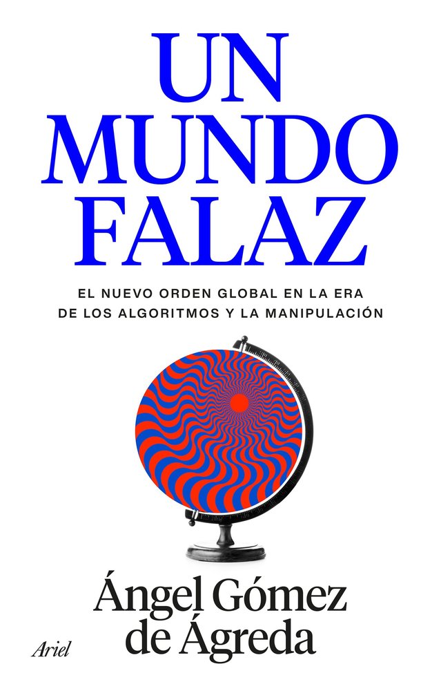 UN MUNDO FALAZ, de ANGEL GOMEZ DE AGREDA | portada del libro