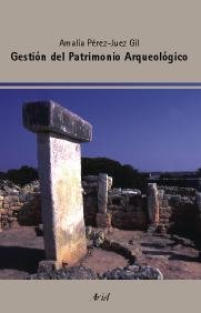 Gestión del Patrimonio Arqueológico, de Pérez-Juez, Amalia | portada del libro