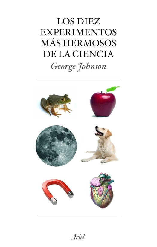 Los diez experimentos más hermosos de la ciencia, de Johnson, George | portada del libro