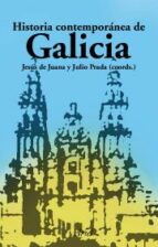 Historia Contemporánea de Galicia, de JESUS DE JUANA | portada del libro