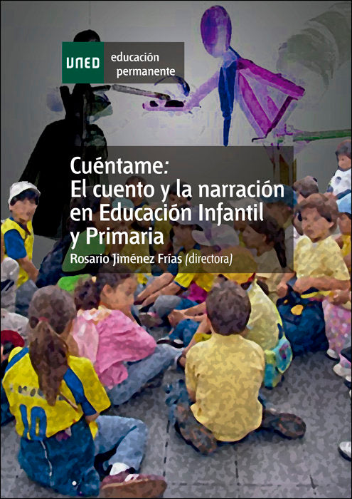 CUENTAME, EL CUENTO Y LA NARRACION EN EDUCACION INFANTIL Y PRIMARIA, de JIMENEZ FRIAS, ROSARIO A. | portada del libro