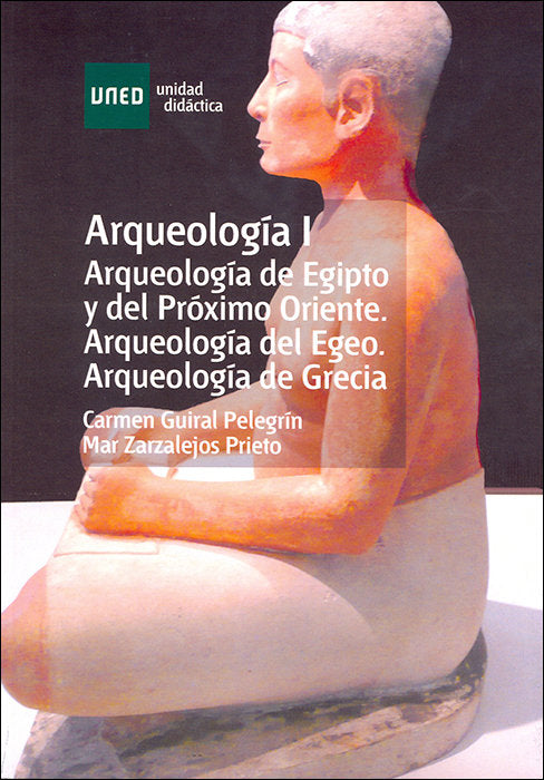 Arqueología I. Arqueología de Egipto y del próximo Oriente. Arqueología del Egeo. Arqueología de Gre, de Guiral Pelegrín, Car