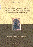 Las relaciones hispano-marroquíes en el marco de la historia de las relaciones internacionales conte, de Morales Lezcano, Víc
