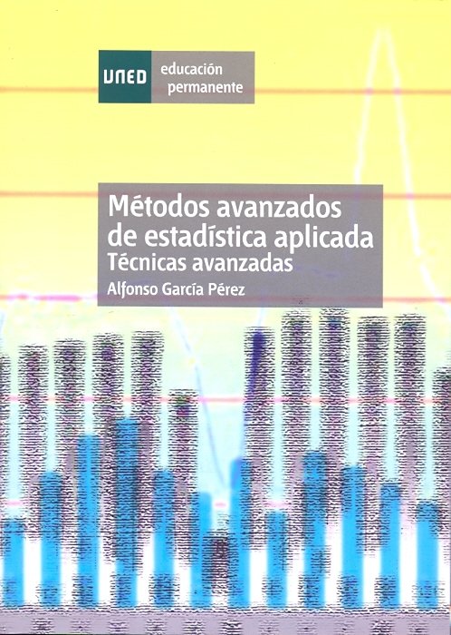 Métodos avanzados de estadística aplicada. Técnicas avanzadas, de García Pérez, Alfonso | portada del libro