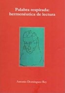 Palabra respirada. Hermenéutica de lectura, de Domínguez Rey, Antonio | portada del libro