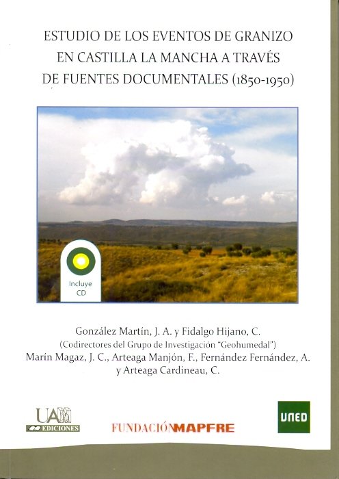 Estudio de los eventos de granizo en castilla la mancha a través de fuentes documentales (1850-1950), de González Martín, J.