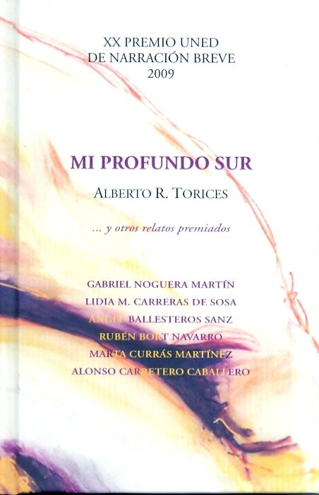 Mi profundo sur y otros relatos premiados. XX Premio UNED de narración breve 2009, de Torices, Alberto R. | portada del libro