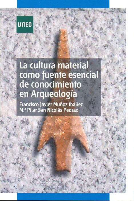 La cultura material como fuente esencial de conocimiento en arqueología, de Muñoz Ibáñez, Francisco Javier | portada del libr