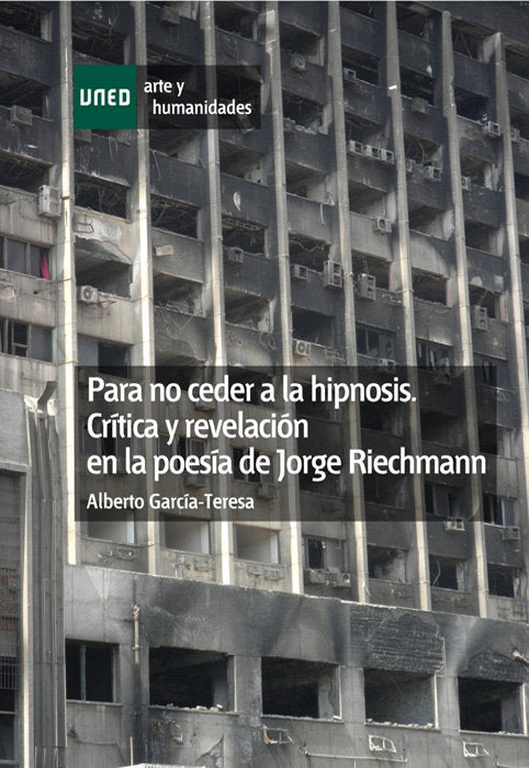 Para no ceder a la hipnosis. Cr¡tica y revelación en la poes¡a de Jorge Riechmann, de GARCIA-TERESA, ALBERTO | portada del li
