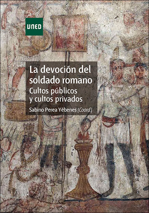 La devoción del soldado romano. Cultos públicos y cultos privados, de Perea Yébenes, Sabino | portada del libro