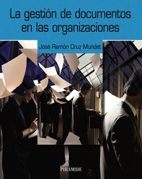 La gestión de documentos en las organizaciones, de Cruz Mundet, José Ramón | portada del libro