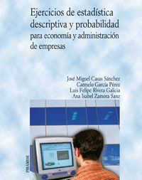 Ejercicios de estadística descriptiva y probabilidad para economía y administración de empresas, de Casas Sánchez, José Migue