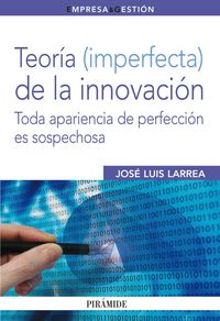 Teoría (imperfecta) de la innovación, de Larrea, José Luis | portada del libro