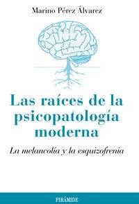 Las raíces de la psicopatología moderna, de Pérez Álvarez, Marino | portada del libro