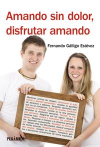 Amando sin dolor, disfrutar amando, de Gálligo Estévez, Fernando | portada del libro